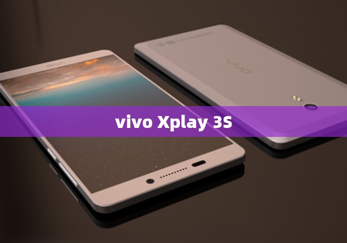 vivo Xplay 3S vivo Xplay 3S